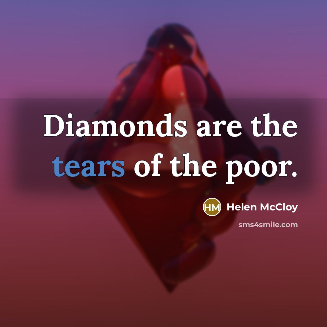 “Diamonds are the tears of the poor.…” quote by Helen McCloy