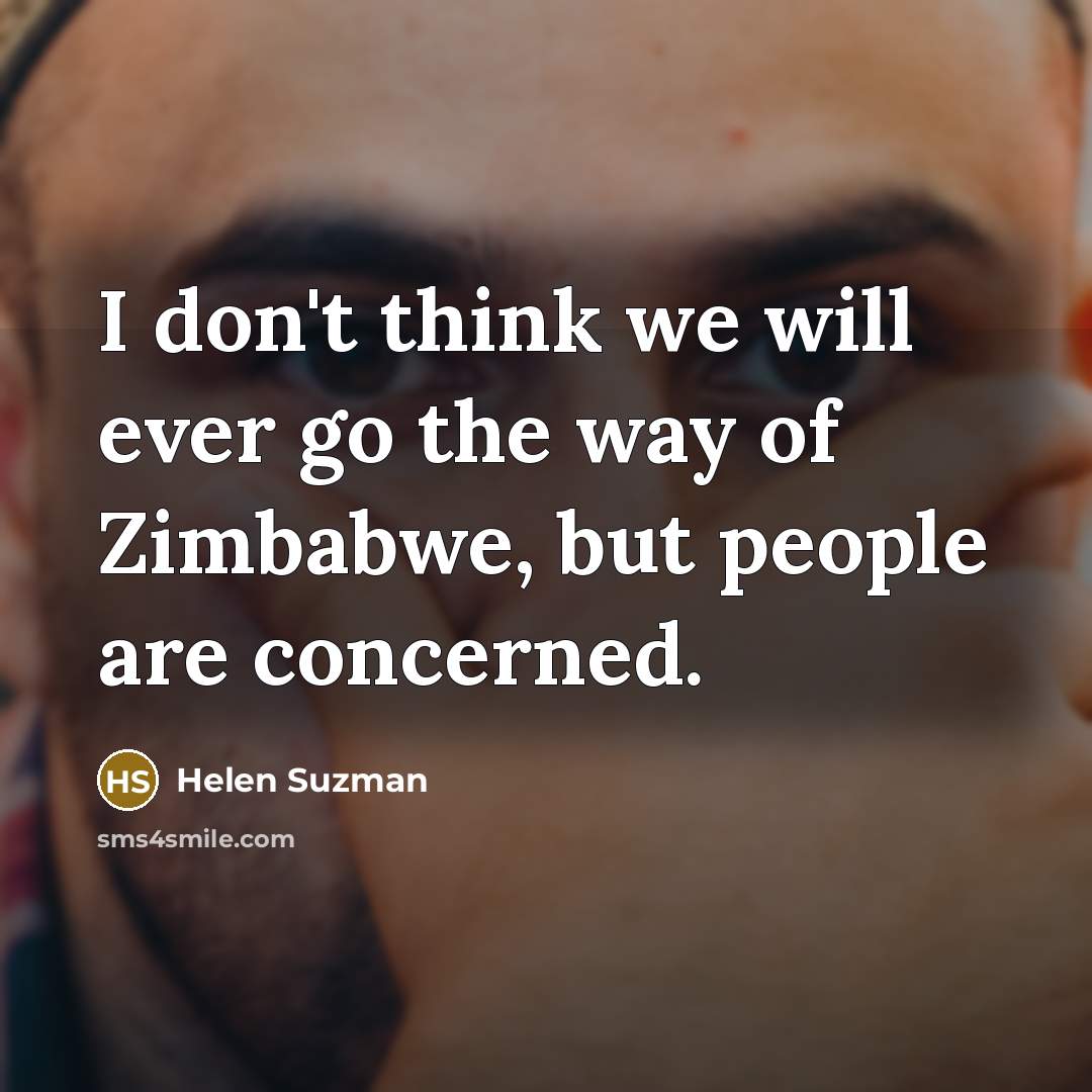 “I don't think we will ever go the way of…” quote by Helen Suzman