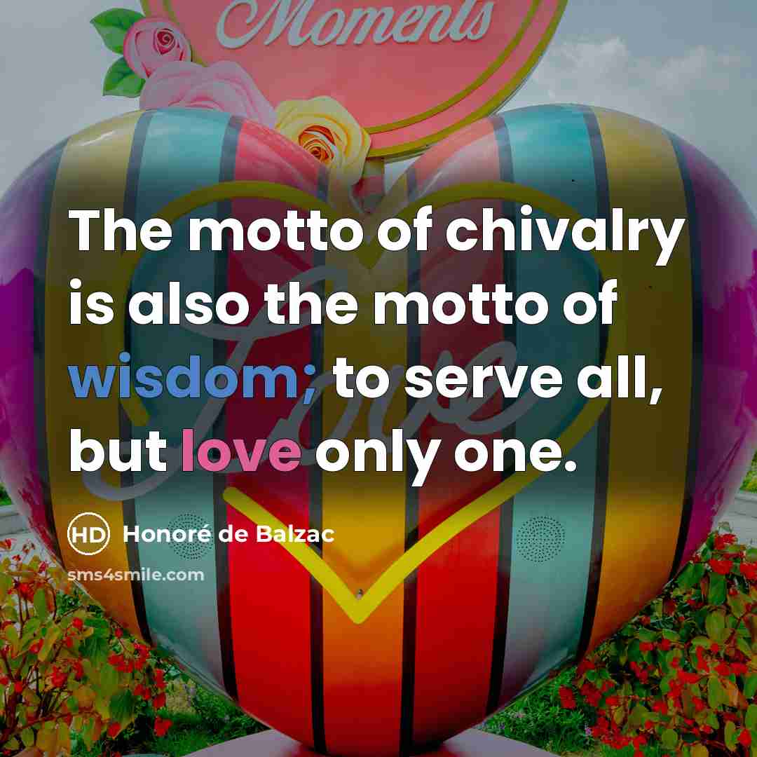 “The motto of chivalry is also the motto of wisdom;…” quote by Honore de Balzac