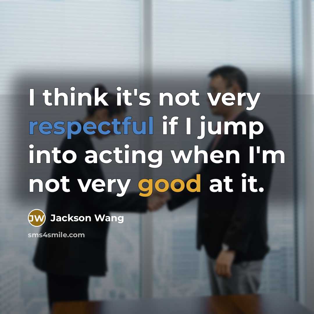 “I think it's not very respectful if I jump into…” quote by Jackson Wang