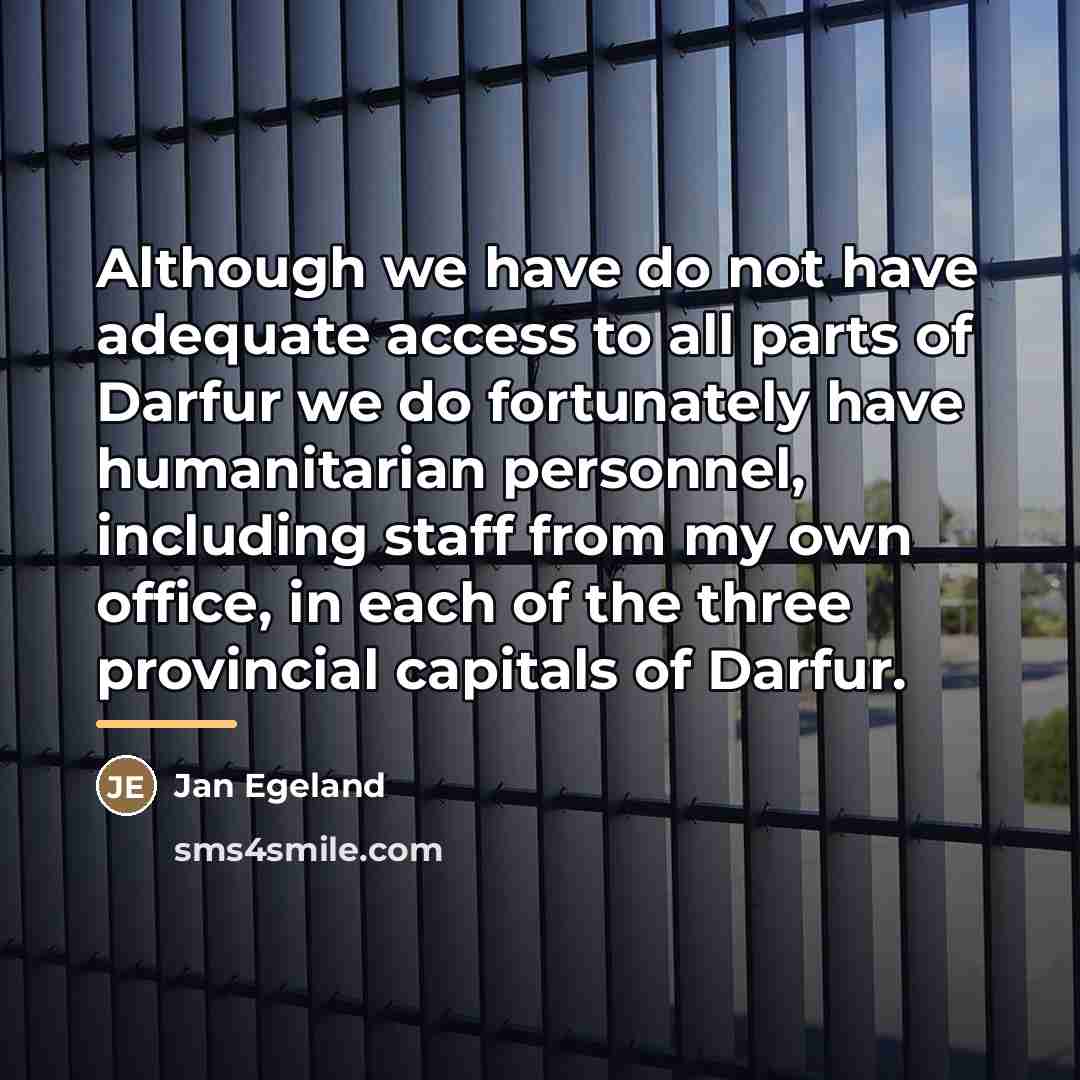 “Although we have do not have adequate access to all…” quote by Jan Egeland