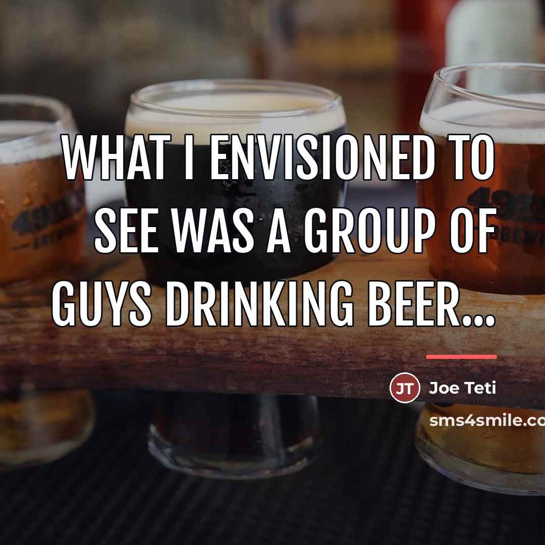 “What I envisioned to see was a group of guys…” quote by Joe Teti