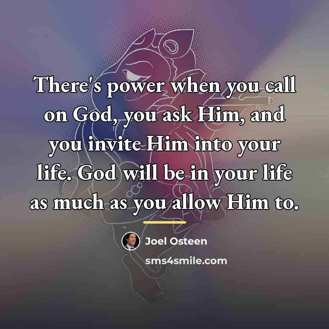 “There's power when you call on God, you ask Him,…” quote by Joel Osteen