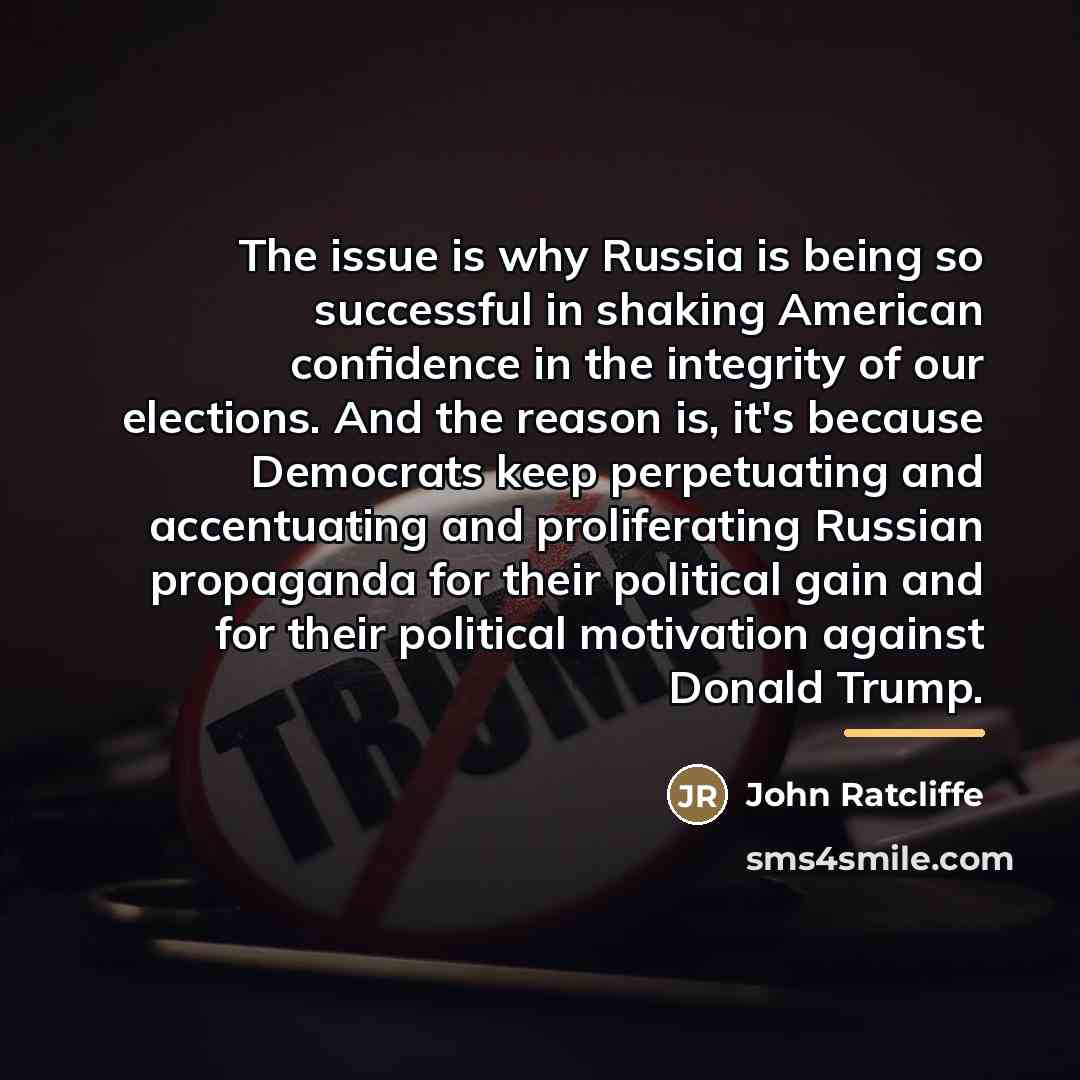 “The issue is why Russia is being so successful in…” quote by John Ratcliffe