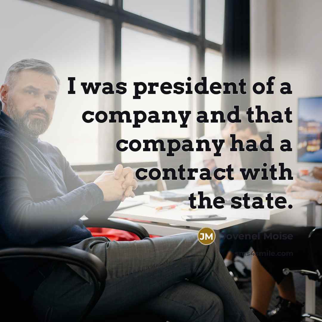 “I was president of a company and that company had…” quote by Jovenel Moise