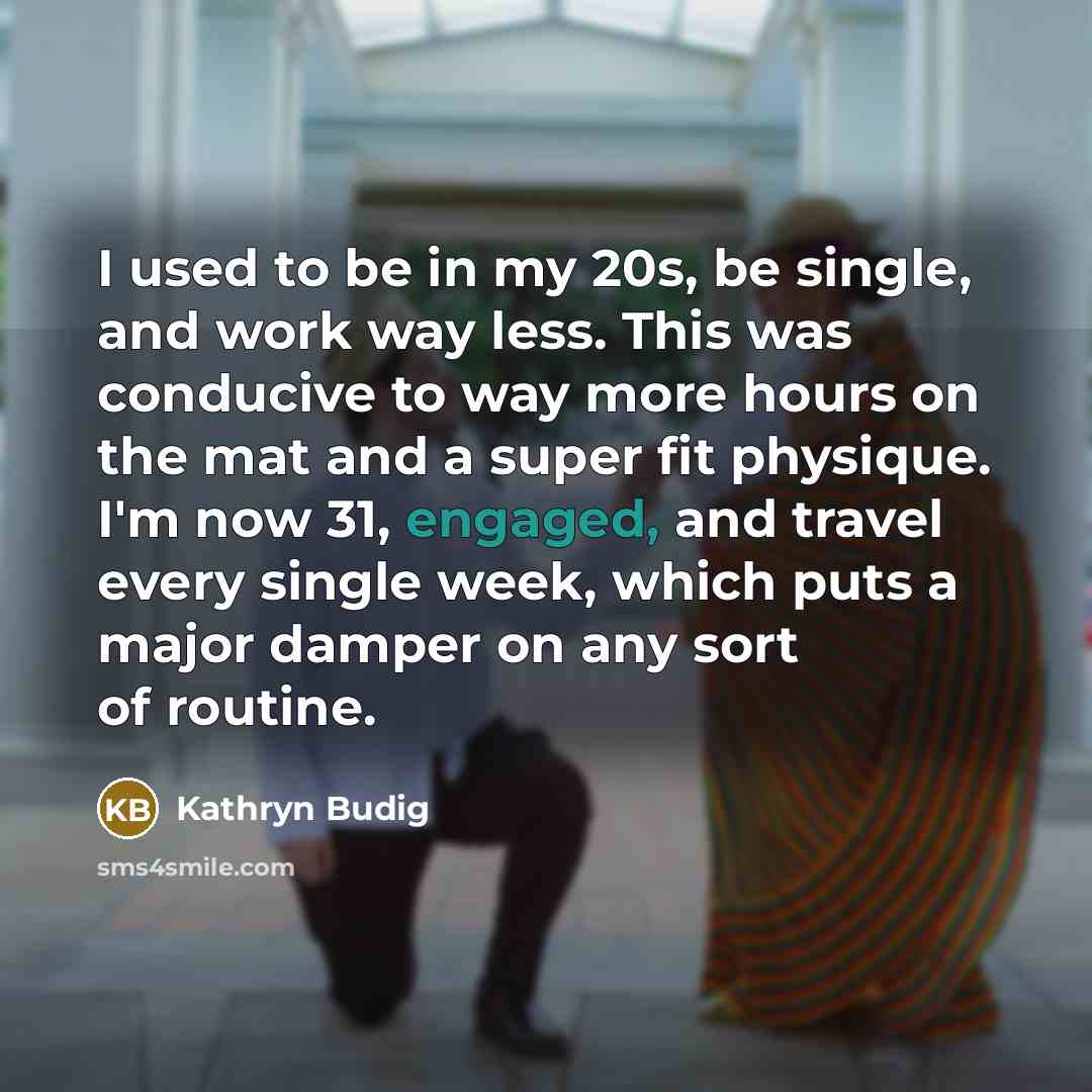 “I used to be in my 20s, be single, and…” quote by Kathryn Budig