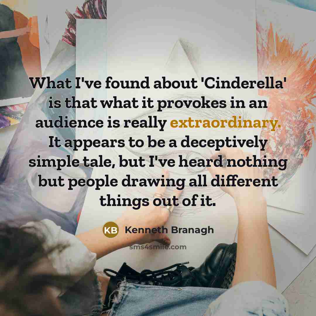 “What I've found about 'Cinderella' is that what it provokes…” quote by Kenneth Branagh