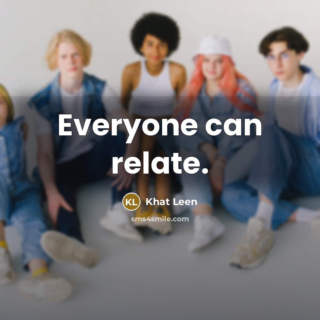“Everyone can relate.” quote by Khat Leen