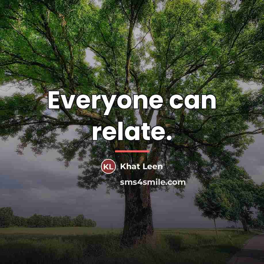 “Everyone can relate.…” quote by Khat Leen