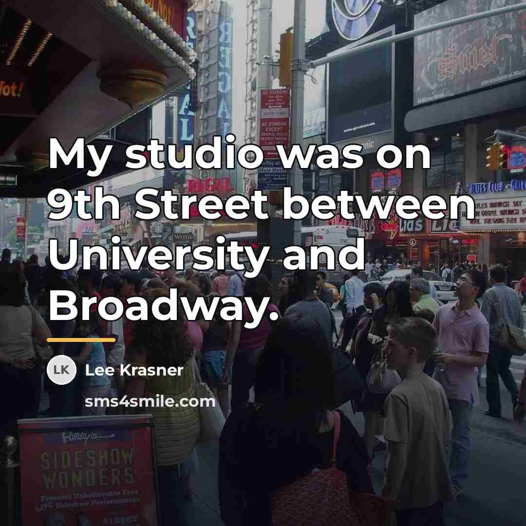 “My studio was on 9th Street between University and Broadway.…” quote by Lee Krasner