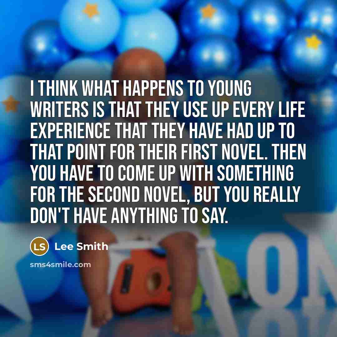 “I think what happens to young writers is that they…” quote by Lee Smith