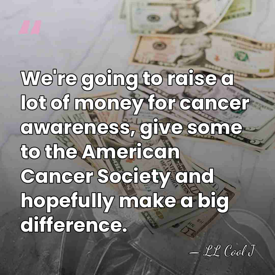 We're going to raise a lot of money for cancer awareness, give&hellip; - LL Cool J