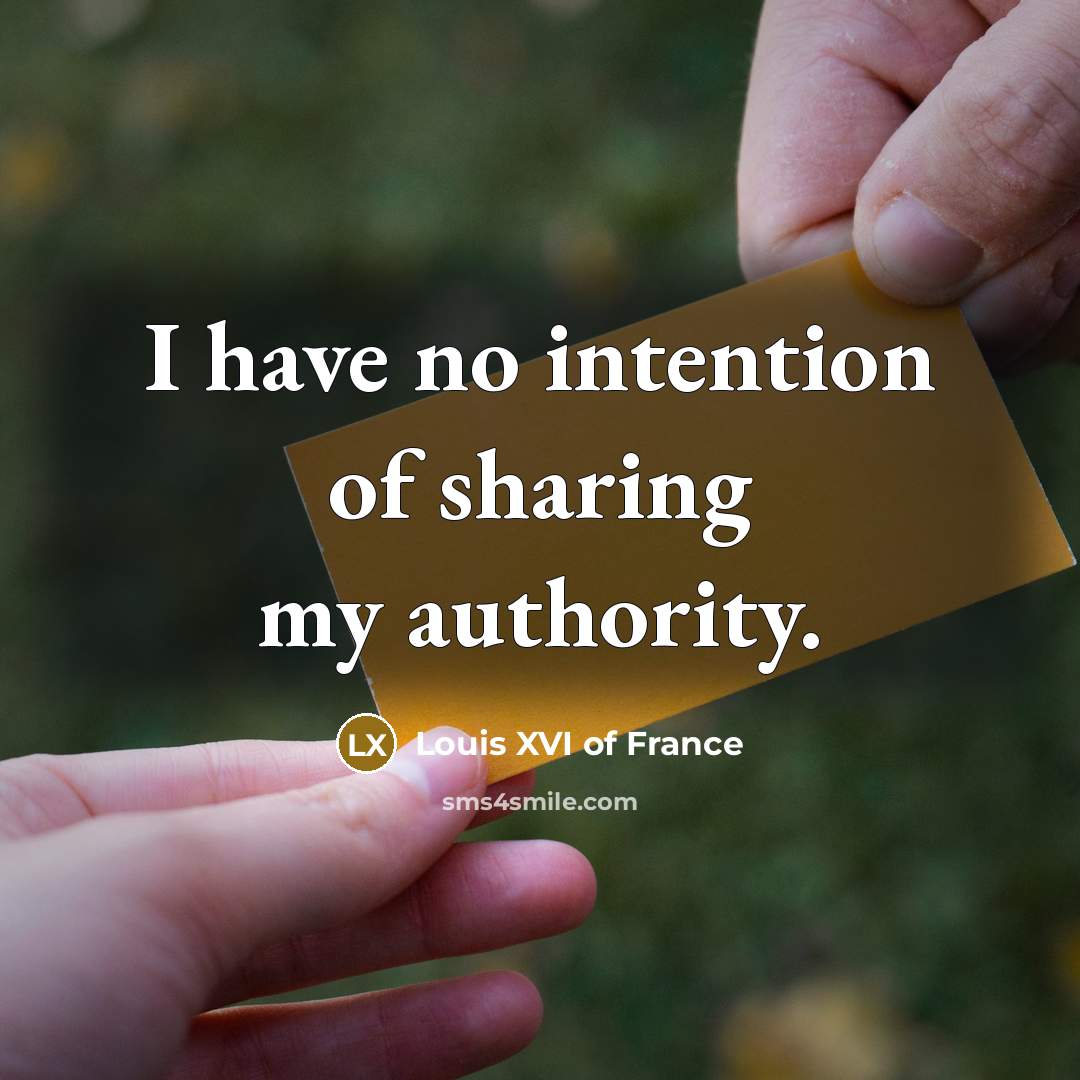 “I have no intention of sharing my authority.…” quote by Louis XVI of France