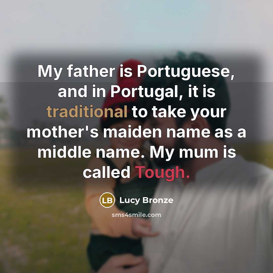 “My father is Portuguese, and in Portugal, it is traditional…” quote by Lucy Bronze