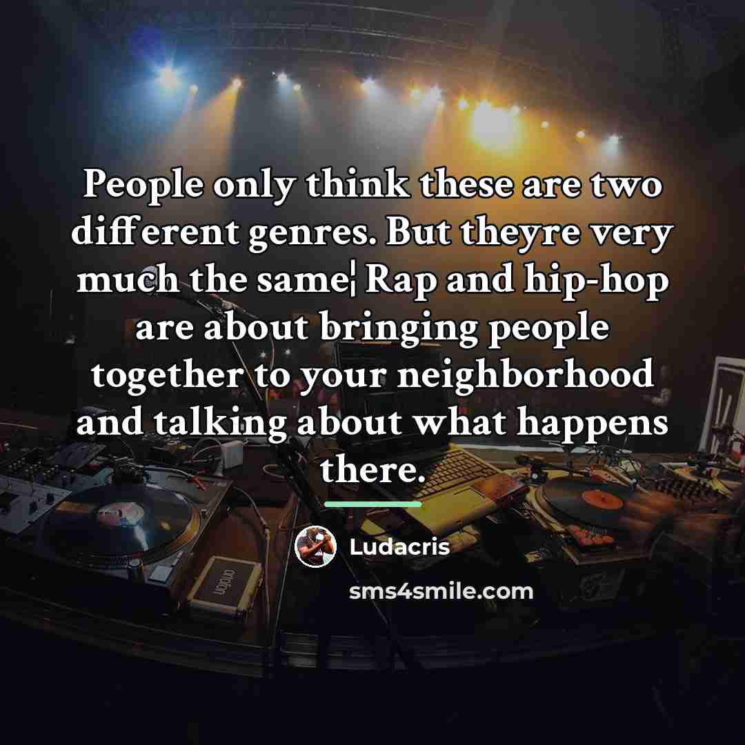 “People only think these are two different genres. But theyre…” quote by Ludacris