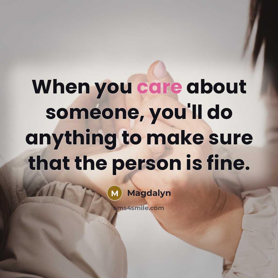 “When you care about someone, you'll do anything to make…” quote by Magdalyn