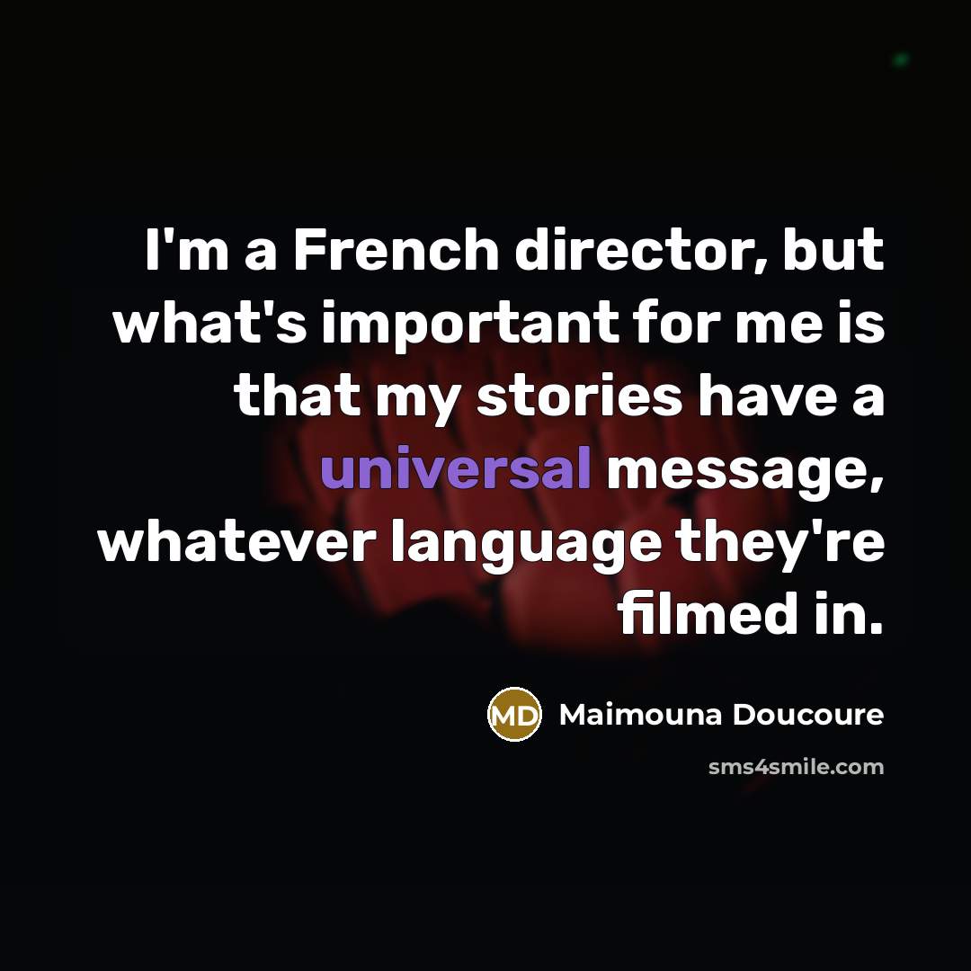 “I'm a French director, but what's important for me is…” quote by Maimouna Doucoure