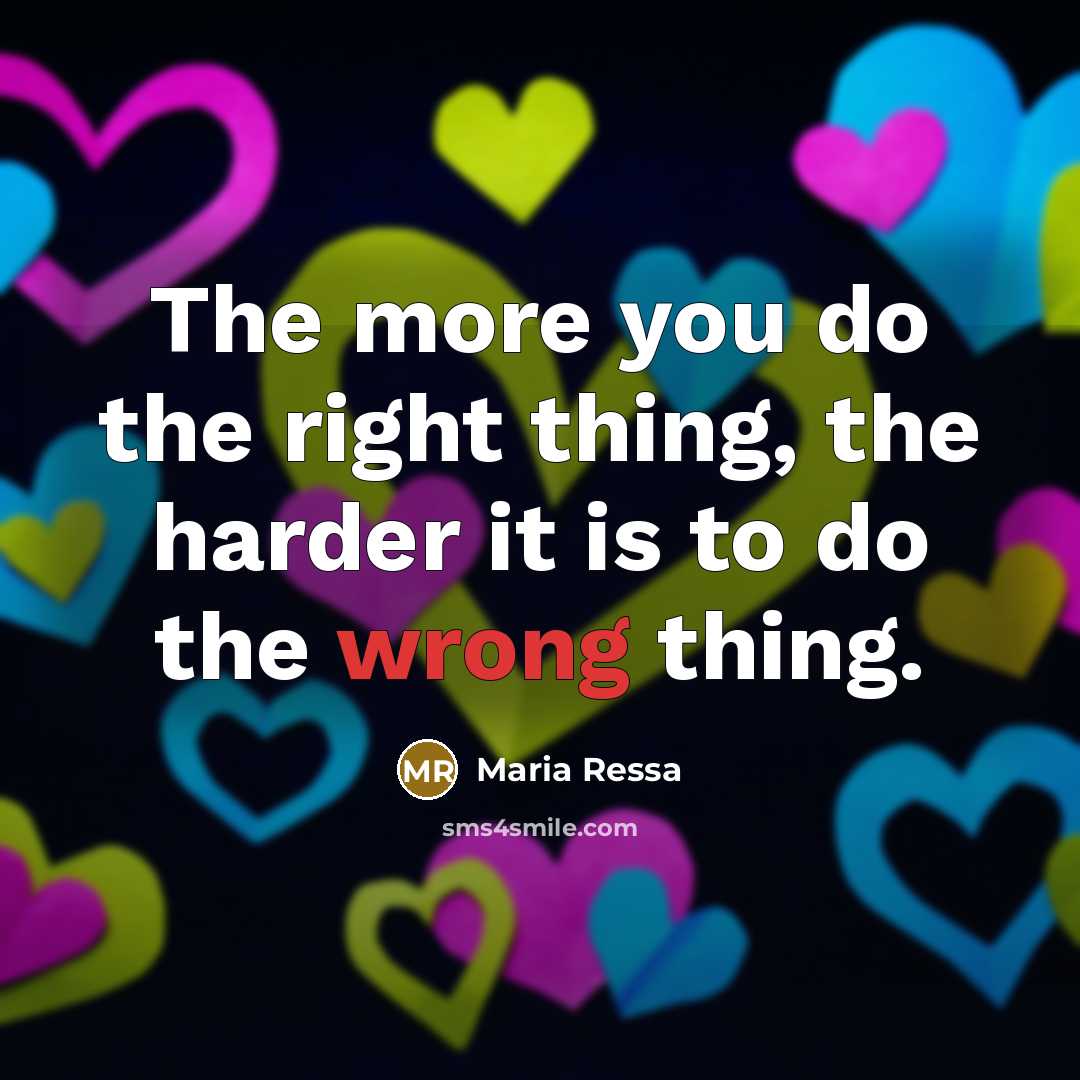 “The more you do the right thing, the harder it…” quote by Maria Ressa