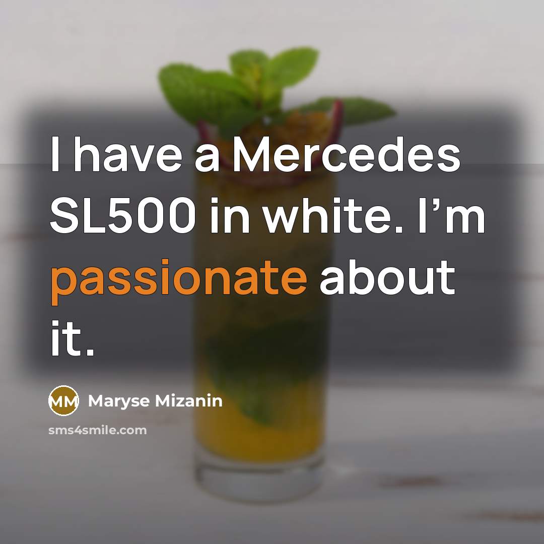 “I have a Mercedes SL500 in white. I'm passionate about…” quote by Maryse Mizanin