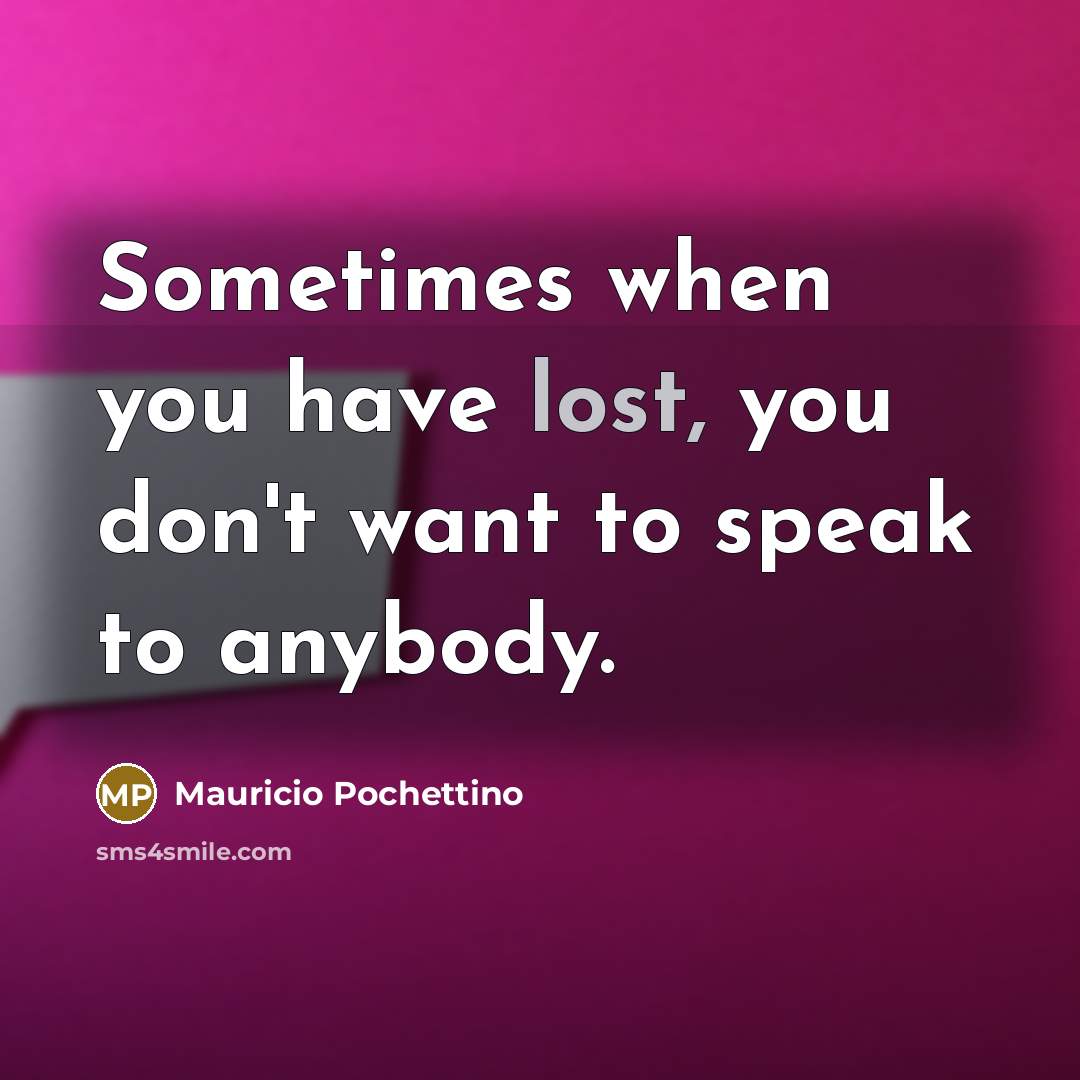 “Sometimes when you have lost, you don't want to speak…” quote by Mauricio Pochettino