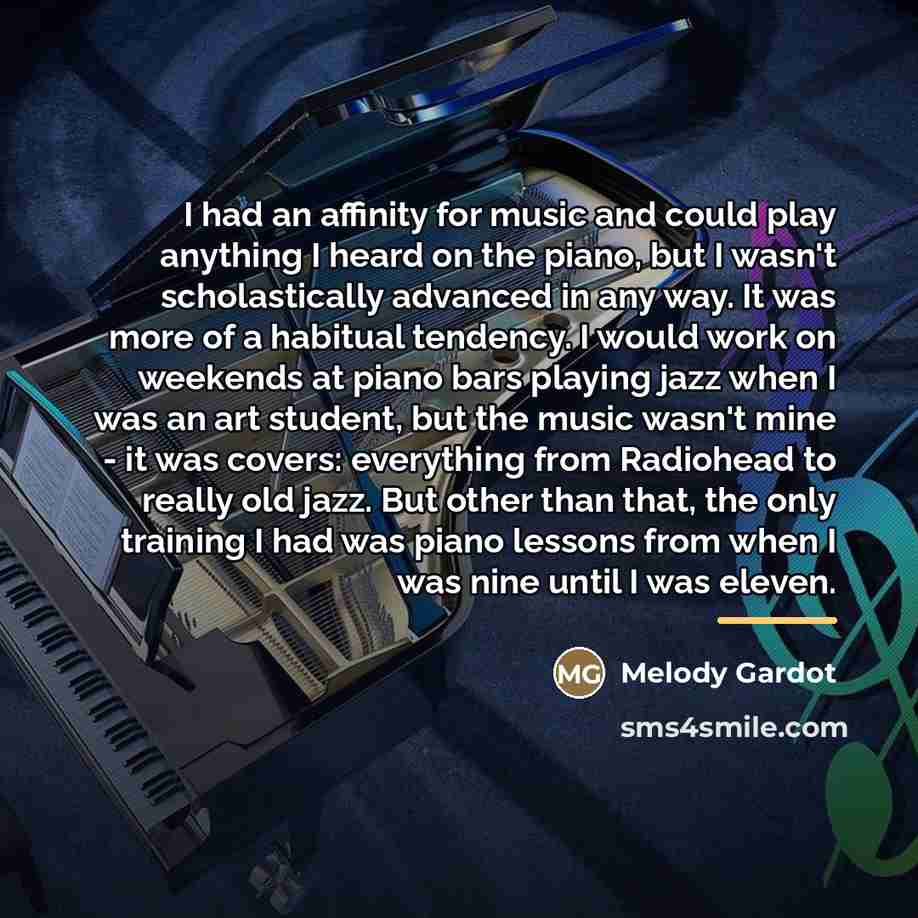 “I had an affinity for music and could play anything…” quote by Melody Gardot