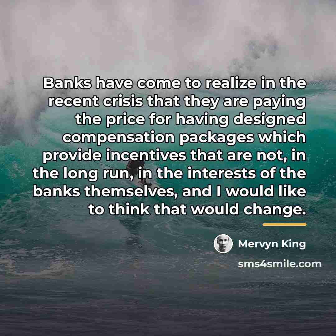 “Banks have come to realize in the recent crisis that…” quote by Mervyn King
