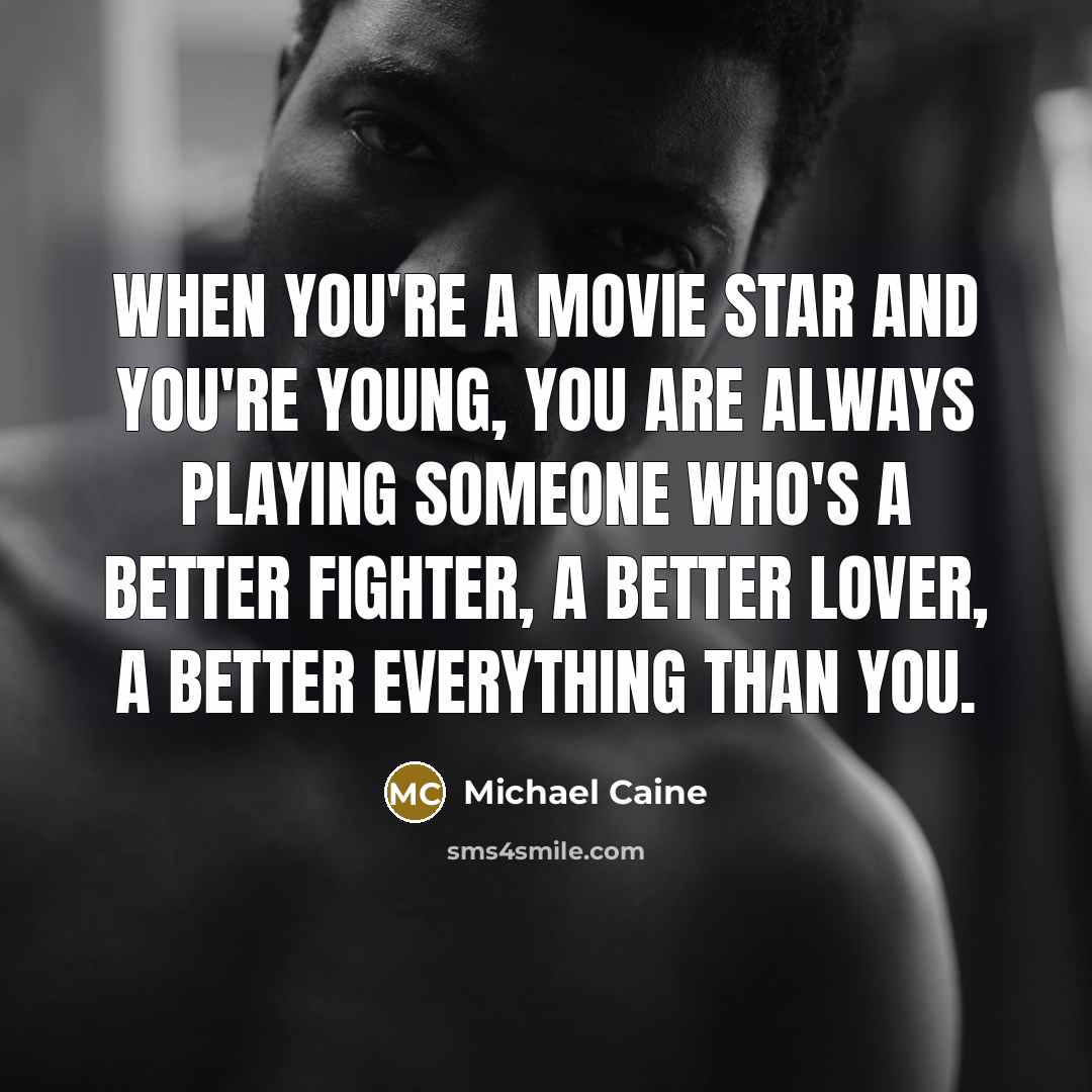 “When you're a movie star and you're young, you are…” quote by Michael Caine