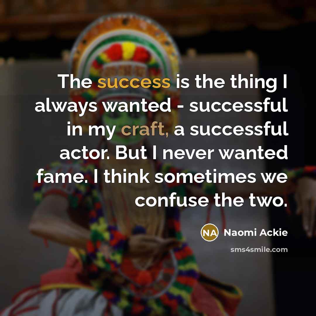 “The success is the thing I always wanted - successful…” quote by Naomi Ackie