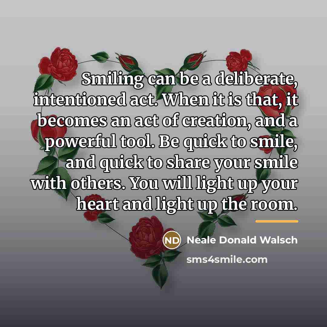 “Smiling can be a deliberate, intentioned act. When it is…” quote by Neale Donald Walsch