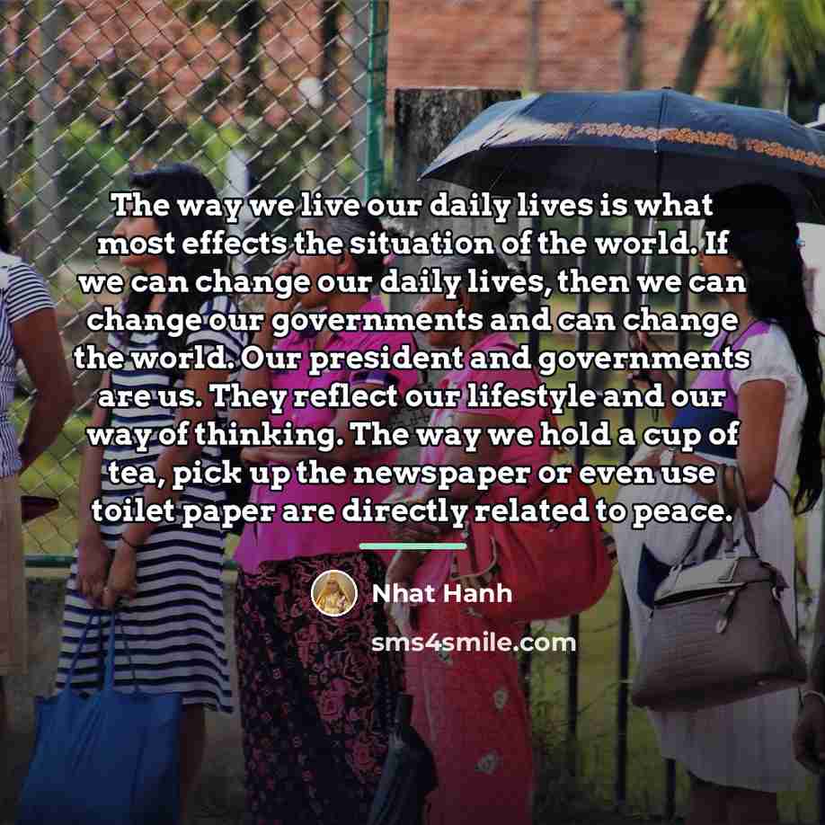 “The way we live our daily lives is what most…” quote by Nhat Hanh