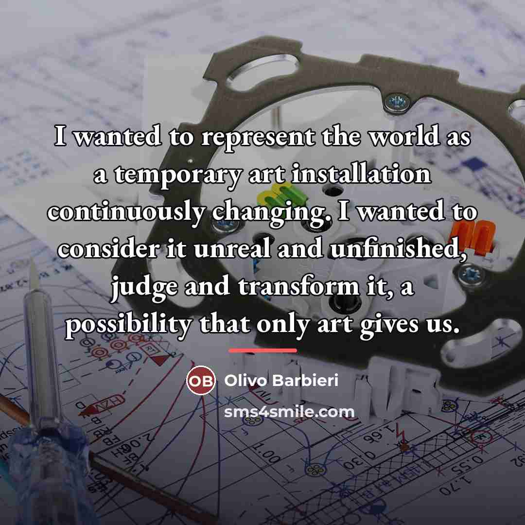 “I wanted to represent the world as a temporary art…” quote by Olivo Barbieri