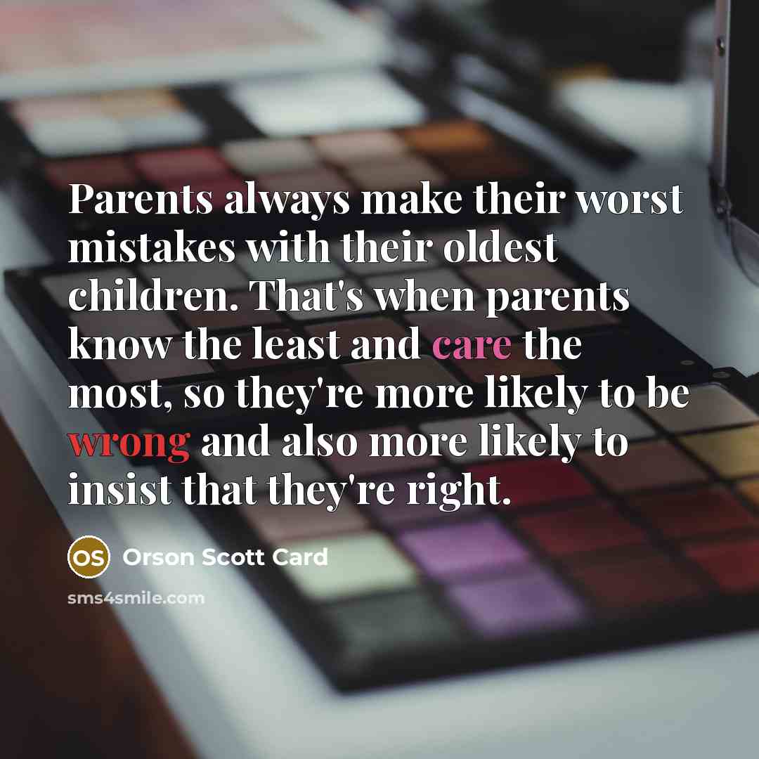 “Parents always make their worst mistakes with their oldest children.…” quote by Orson Scott Card