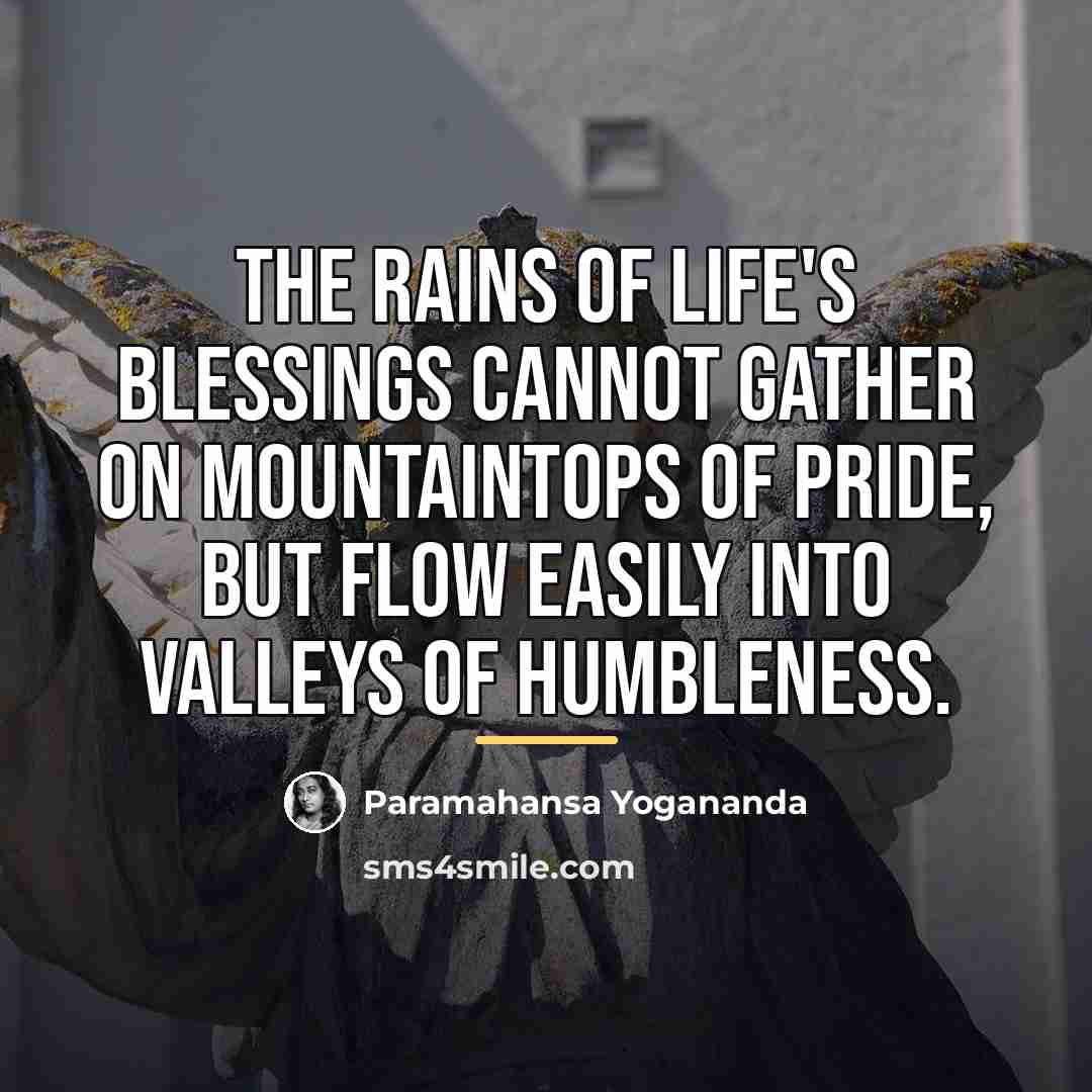 “The rains of Life's Blessings cannot gather on mountaintops of…” quote by Paramahansa Yogananda