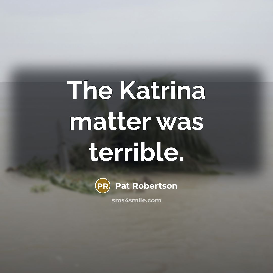 “The Katrina matter was terrible.…” quote by Pat Robertson