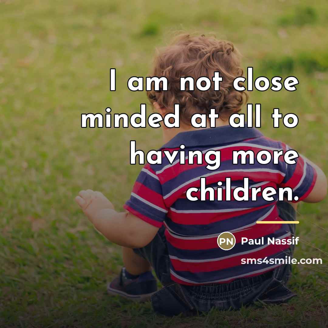 “I am not close minded at all to having more…” quote by Paul Nassif