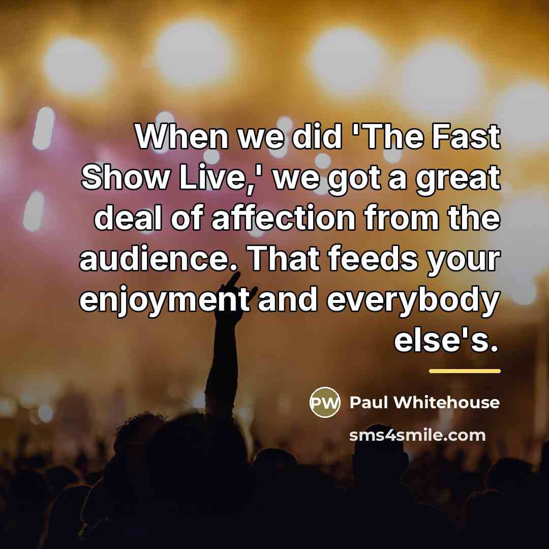 “When we did 'The Fast Show Live,' we got a…” quote by Paul Whitehouse
