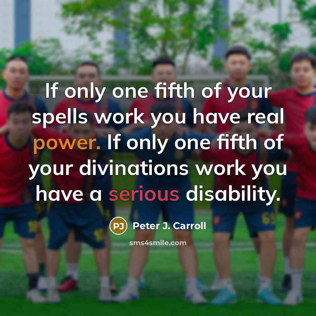 “If only one fifth of your spells work you have…” quote by Peter J. Carroll