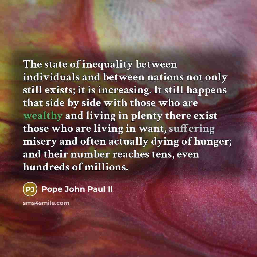 “The state of inequality between individuals and between nations not…” quote by Pope John Paul II