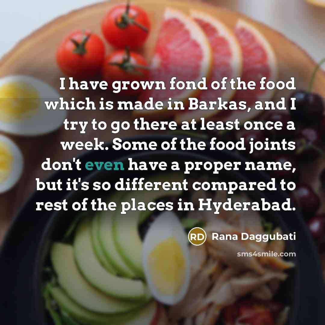 “I have grown fond of the food which is made…” quote by Rana Daggubati