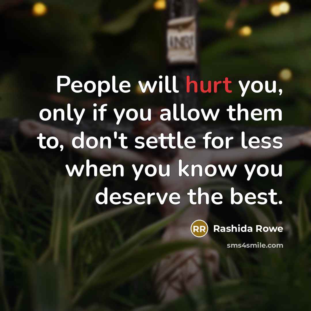 “People will hurt you, only if you allow them to,…” quote by Rashida Rowe