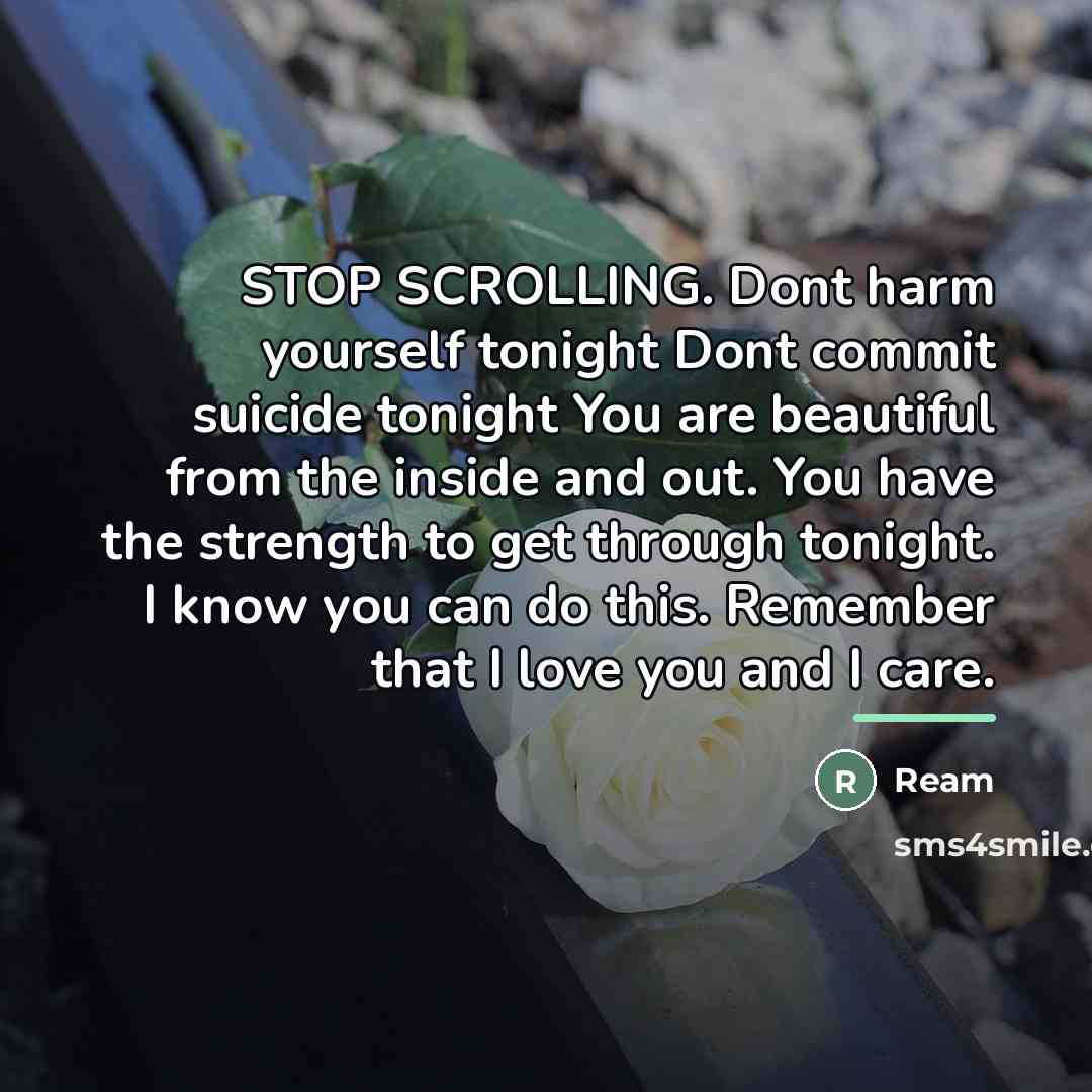 “STOP SCROLLING. Dont harm yourself tonight Dont commit suicide tonight…” quote by Ream