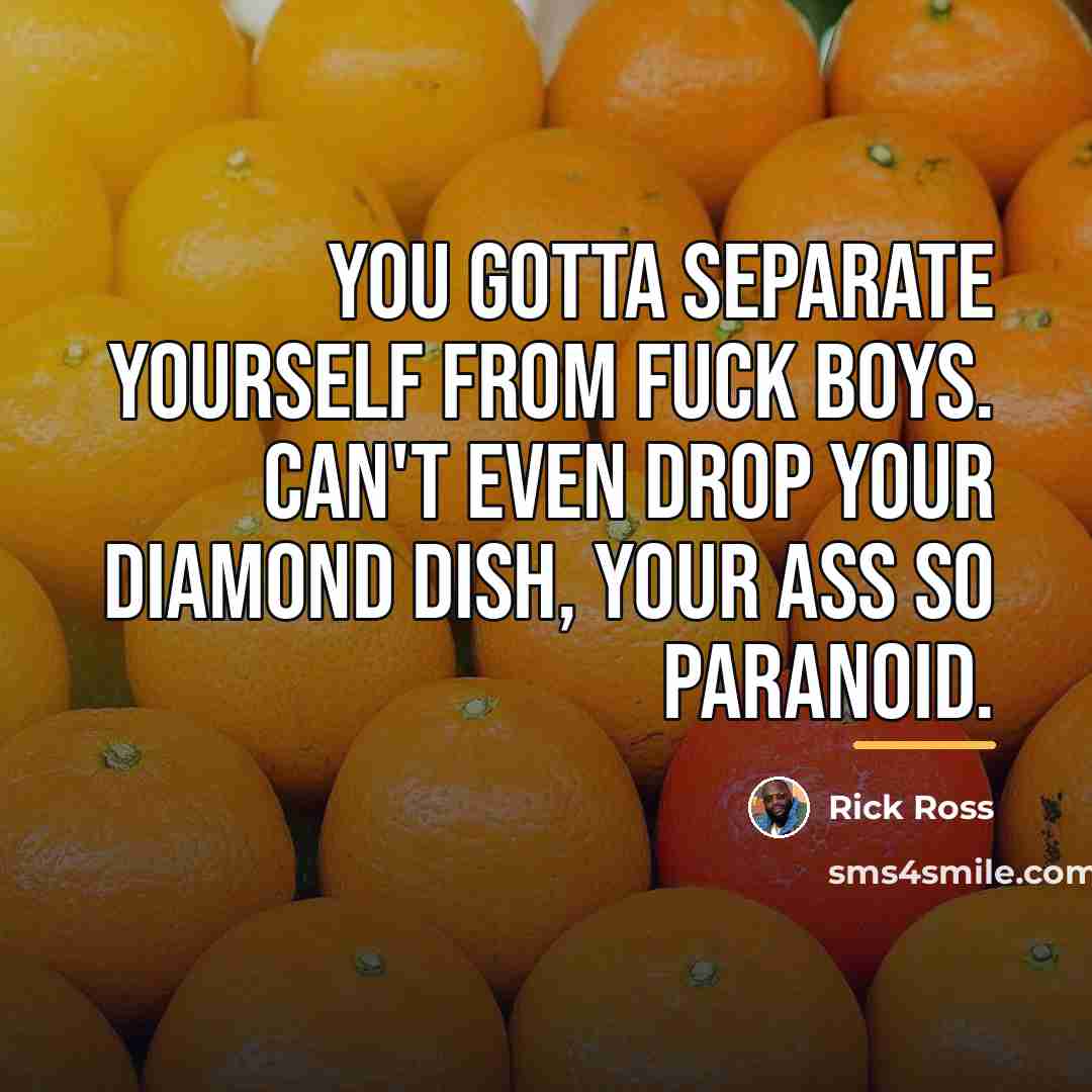 “You gotta separate yourself from fuck boys. Can't even drop…” quote by Rick Ross