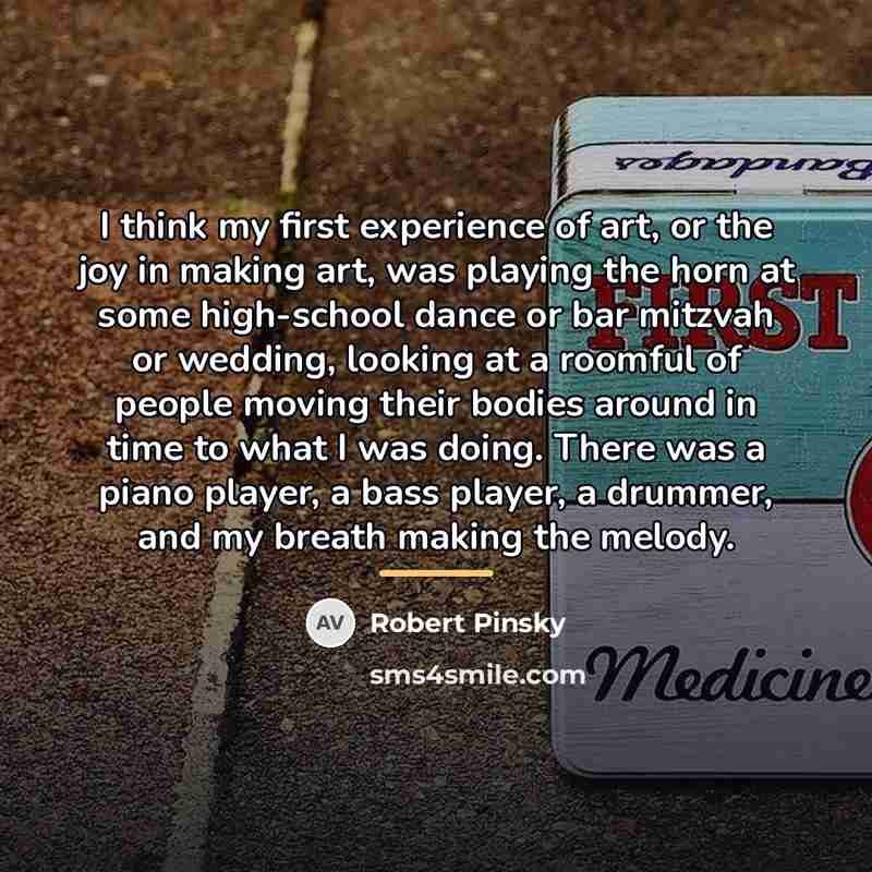 “I think my first experience of art, or the joy…” quote by Robert Pinsky