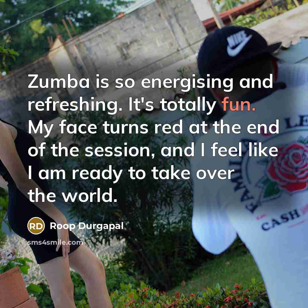 “Zumba is so energising and refreshing. It's totally fun. My…” quote by Roop Durgapal