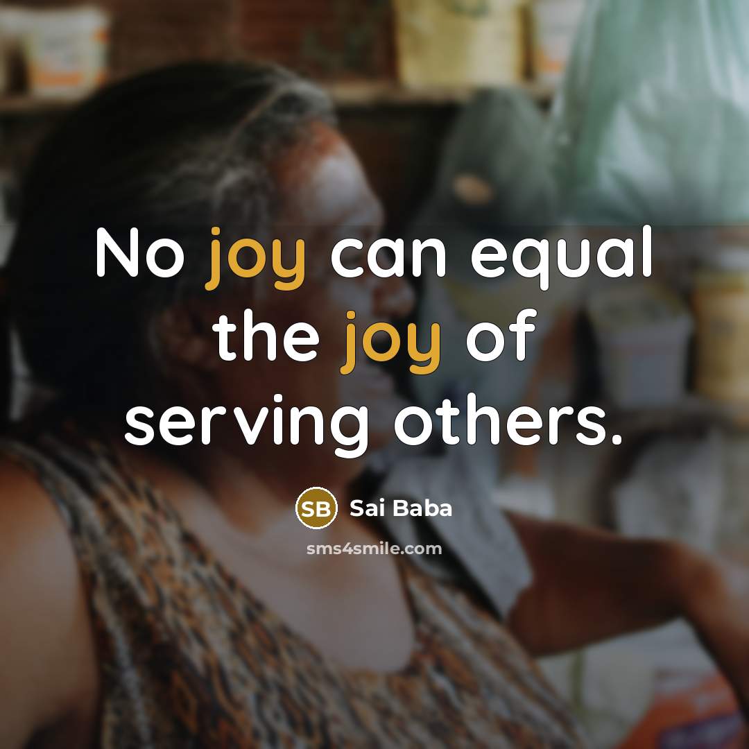 “No joy can equal the joy of serving others.…” quote by Sai Baba