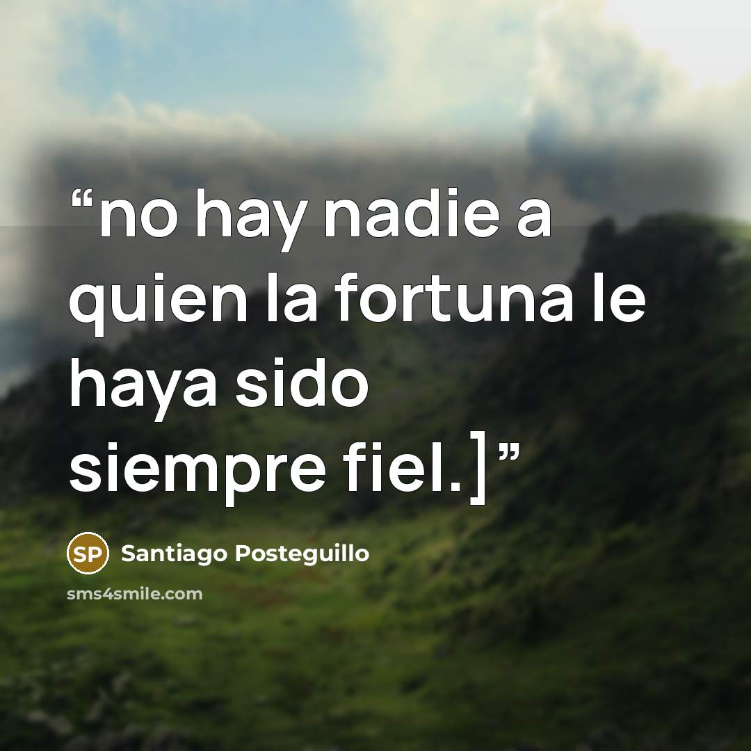 “no hay nadie a quien la fortuna le haya sido siempre fiel.]” quote by Santiago Posteguillo