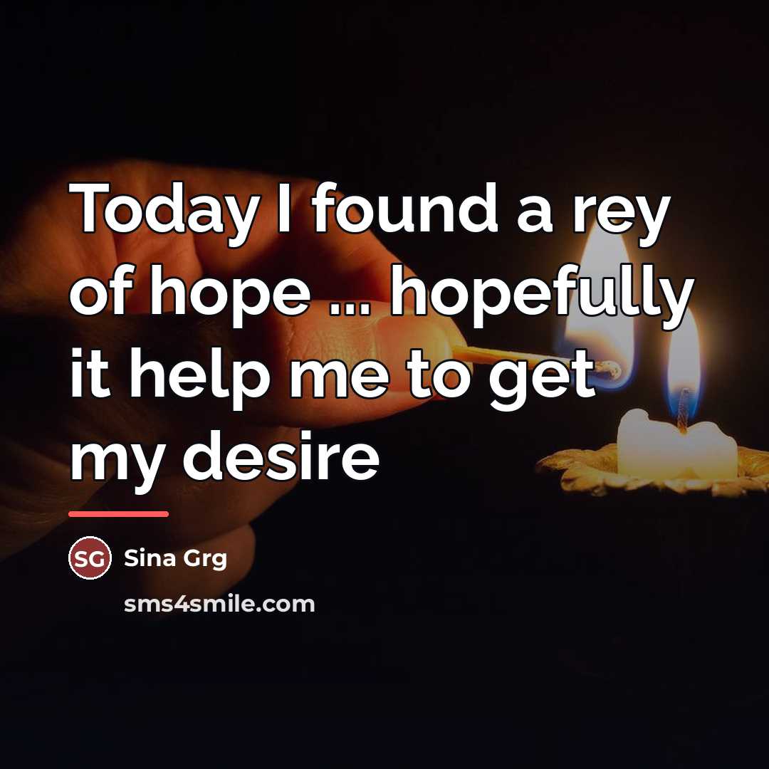“Today I found a rey of hope ... hopefully it…” quote by Sina Grg