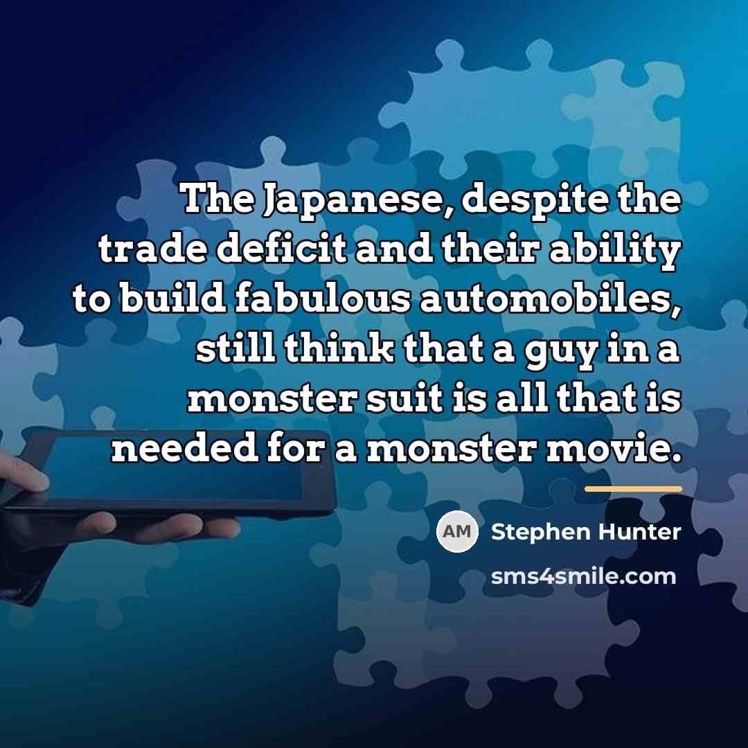 “The Japanese, despite the trade deficit and their ability to…” quote by Stephen Hunter