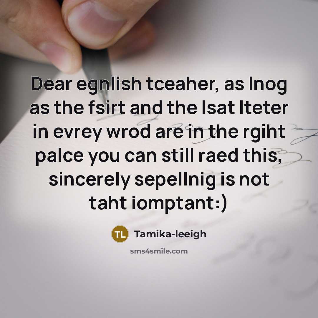 “Dear egnlish tceaher, as lnog as the fsirt and the…” quote by Tamika-leeigh