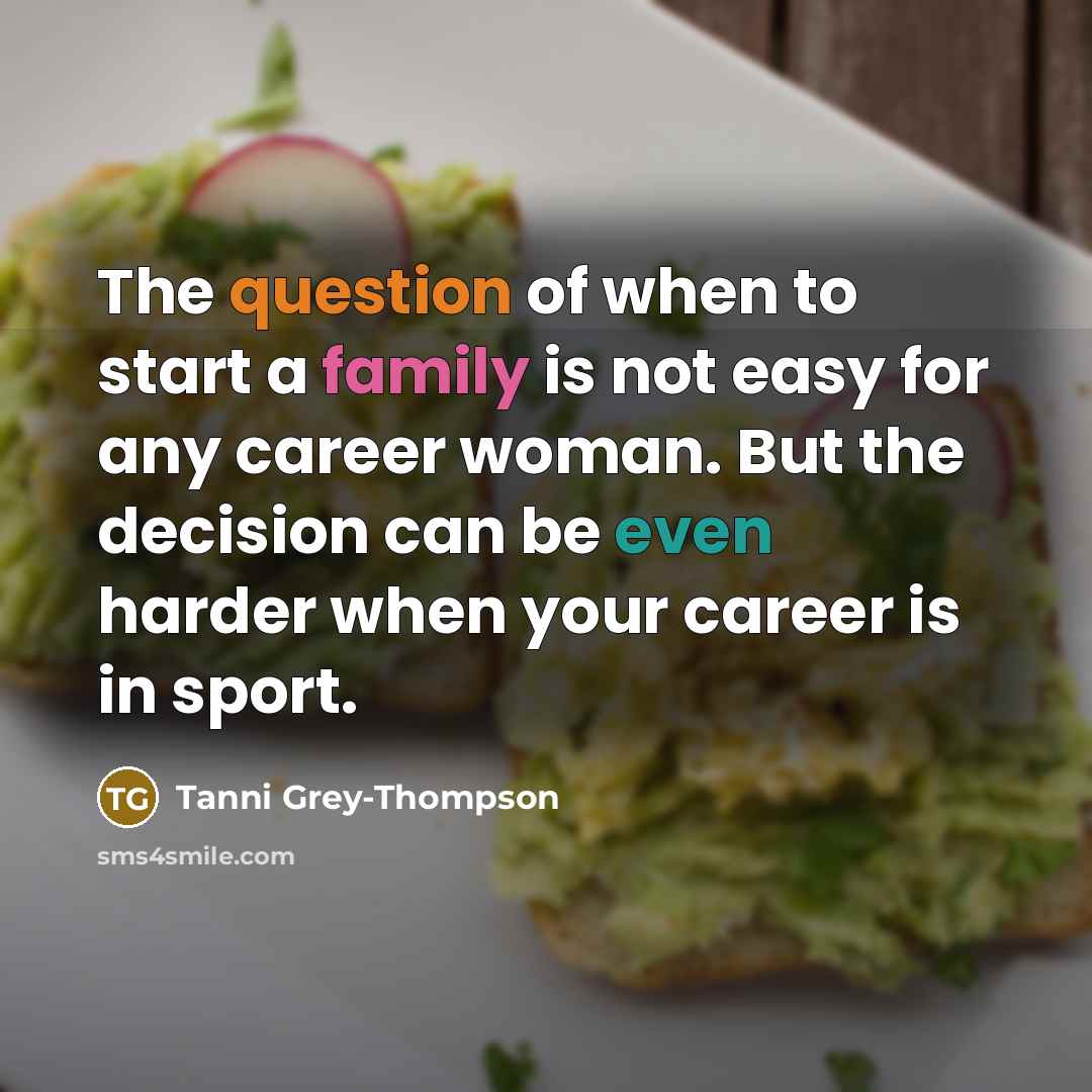 “The question of when to start a family is not…” quote by Tanni Grey-Thompson